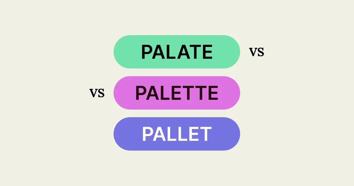 “Palate,” “Palette,” or “Pallet” How to Use Each Word Correctly.webp