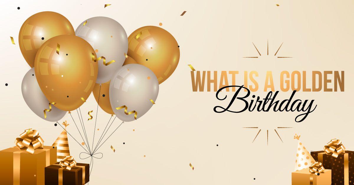 What Is a Golden Birthday? The Rare Once-in-a-Lifetime Celebration Explained