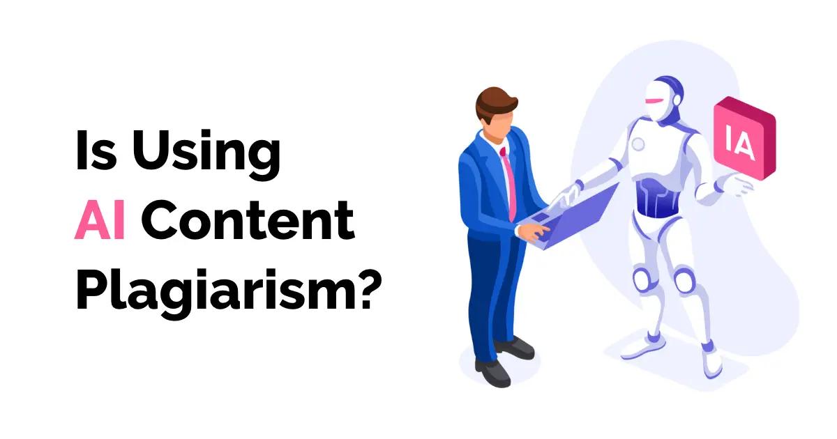 Is using AI Plagiarism? Benefits and Drawbacks of AI Writers