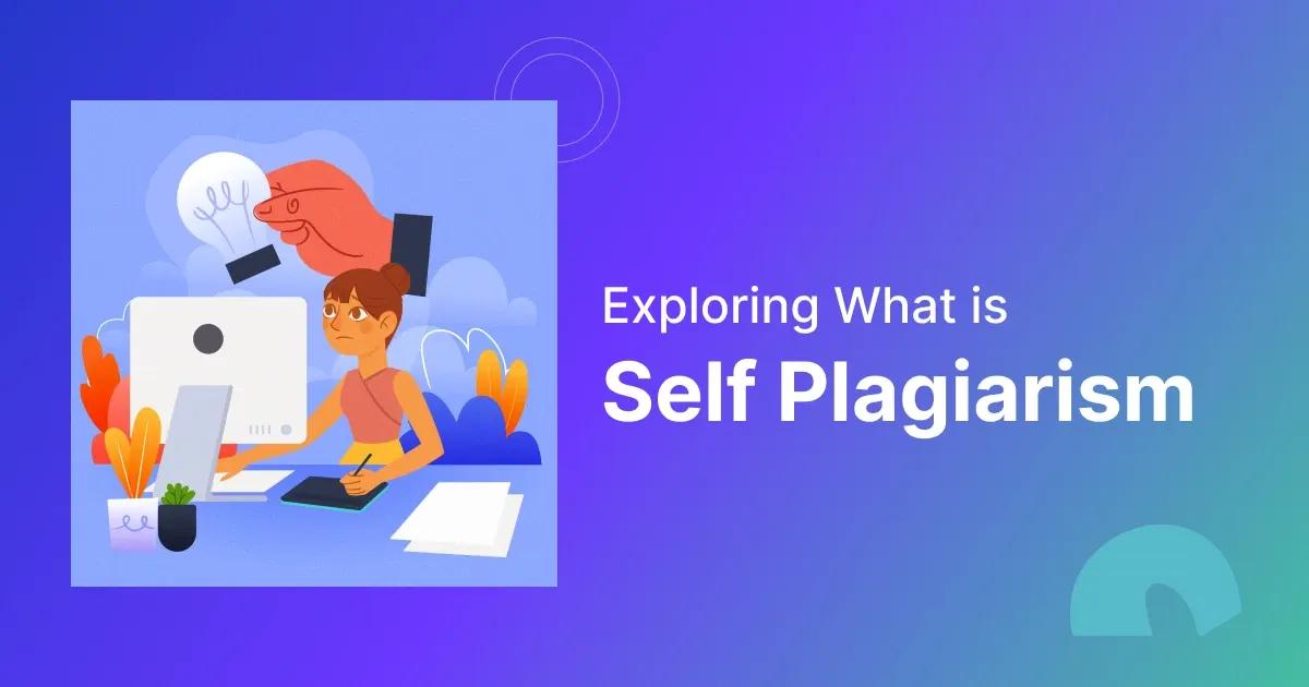 What is Self-Plagiarism? Know A-Z of Self Plagiarism