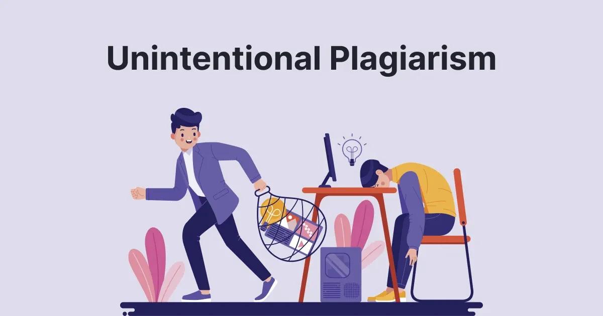 What Is Unintentional Plagiarism? Examples, Causes, and How to Avoid It
