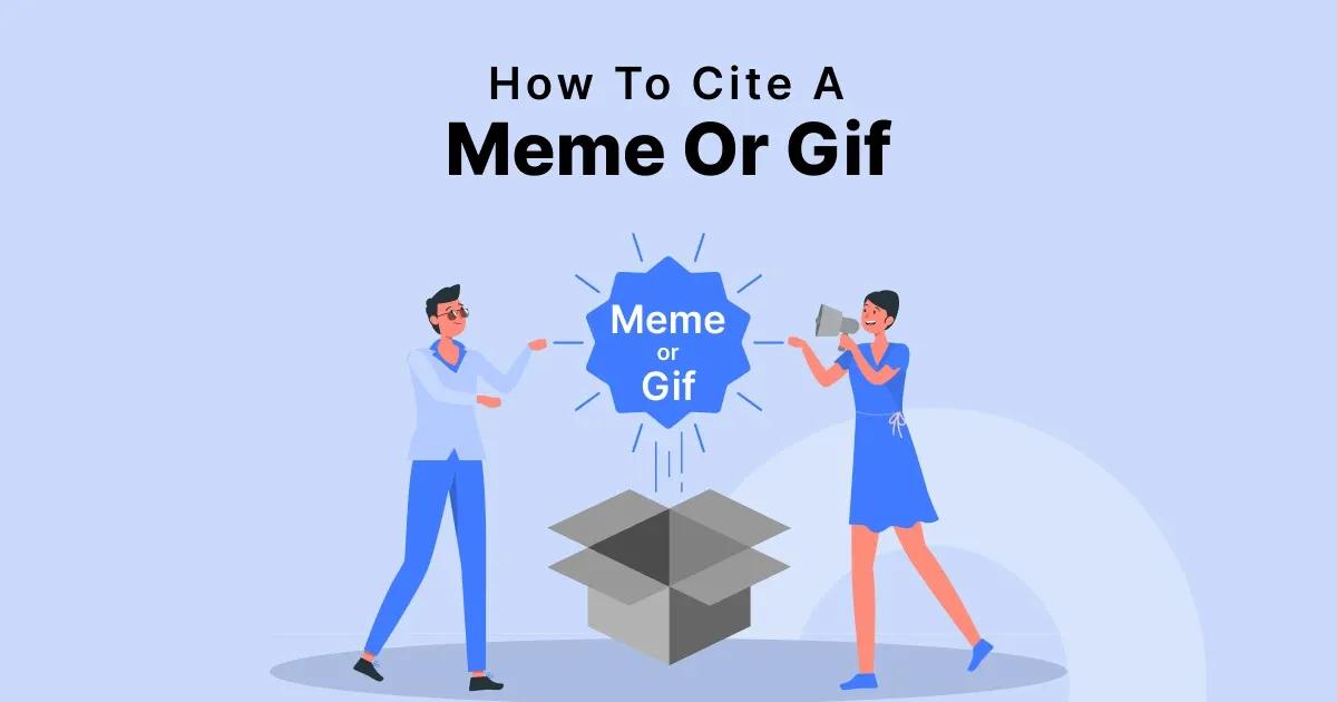 Include Meme How To Cite a Meme Or Gif: APA, MLA, And Chicago Style